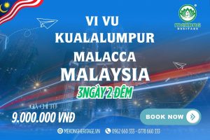 Malaysia 3N2Đ: Khám Phá Kuala Lumpur – Malacca – Cao Nguyên Genting