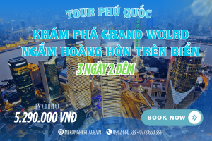 Tour Phú Quốc 3N2Đ: Khám phá Grand World – Ngắm hoàng hôn trên du thuyền